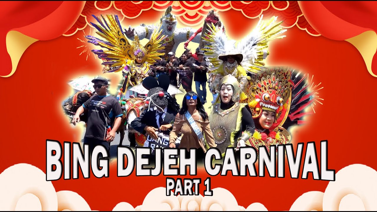 BING DEJEH CARNIVAL PART 1