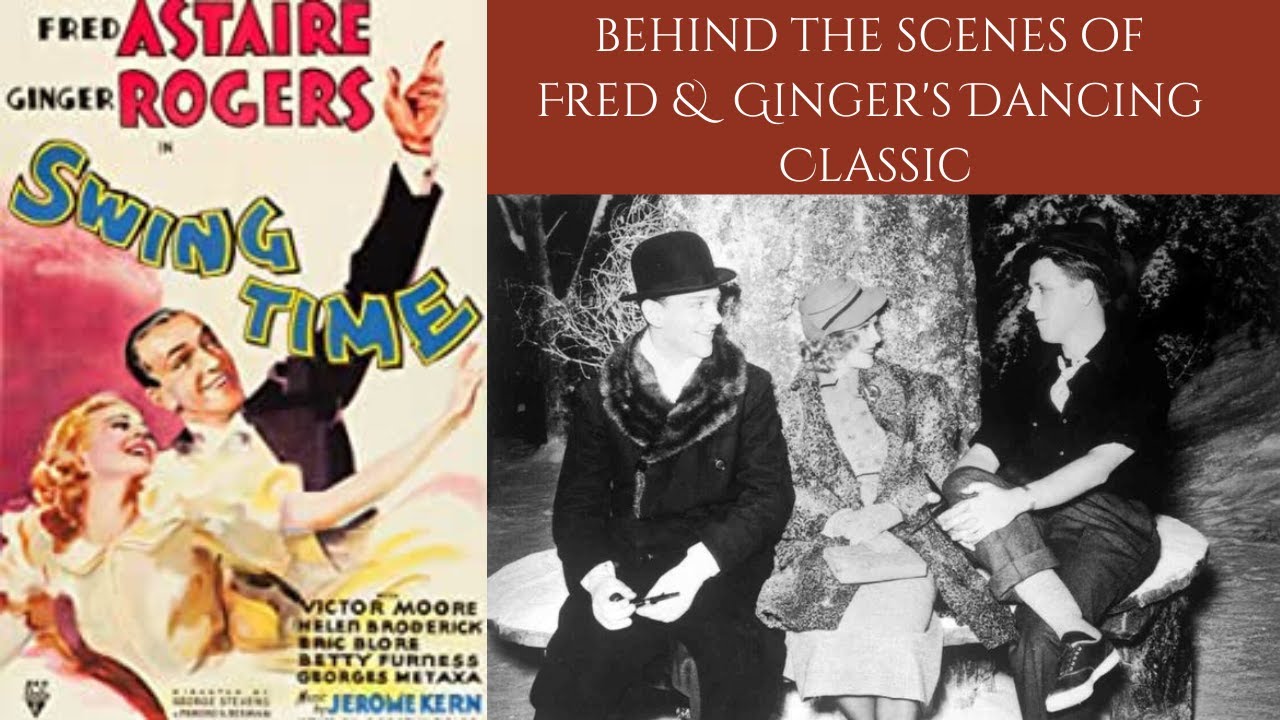 Behind The Scenes Of FRED ASTAIRE & GINGER ROGERS' Dancing Classic - SWING TIME 1936