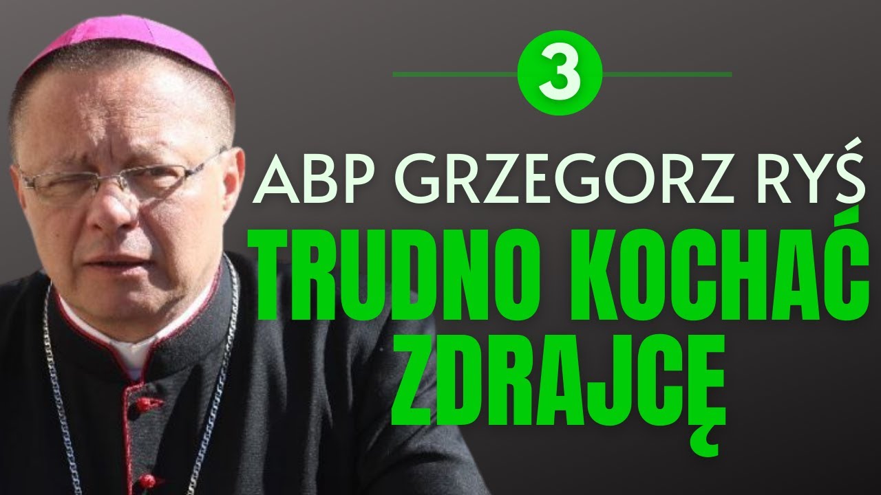 Trudno jest kochać zdrajcę | abp Grzegorz Ryś