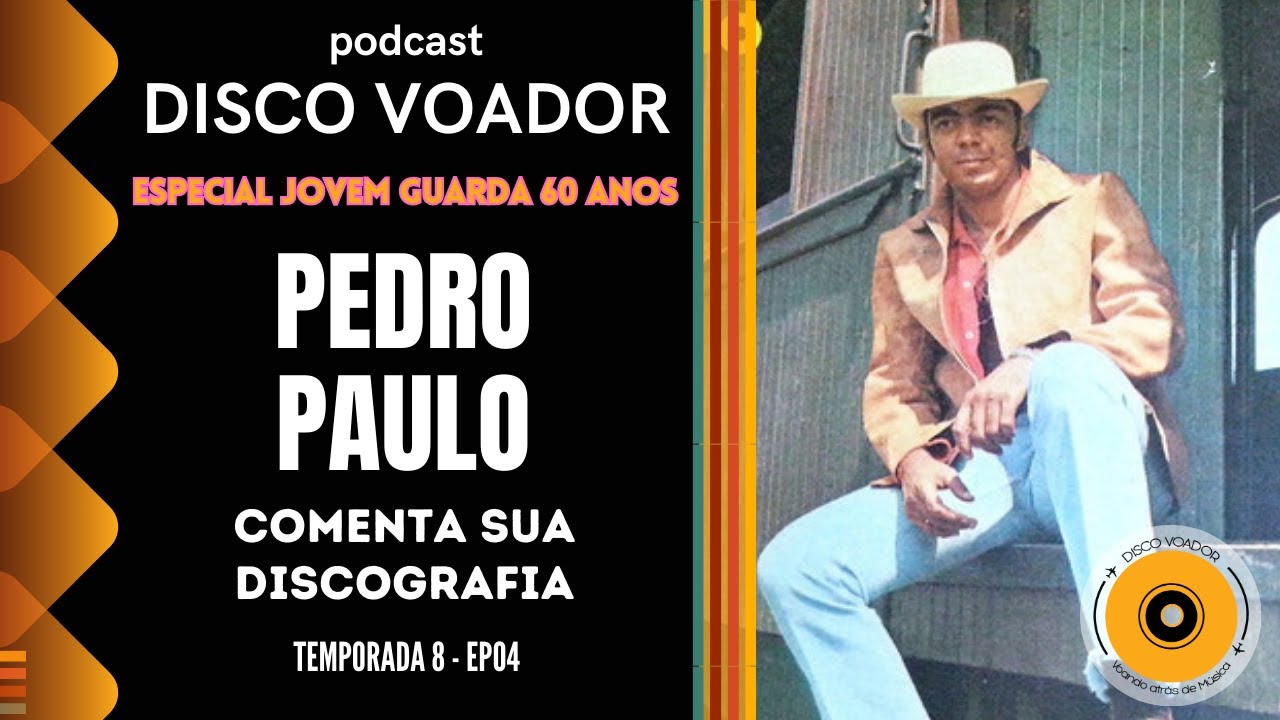 Entrevista com Pedro Paulo | 60 Anos de Jovem Guarda | Disco Voador | Temporada 8 | EP04