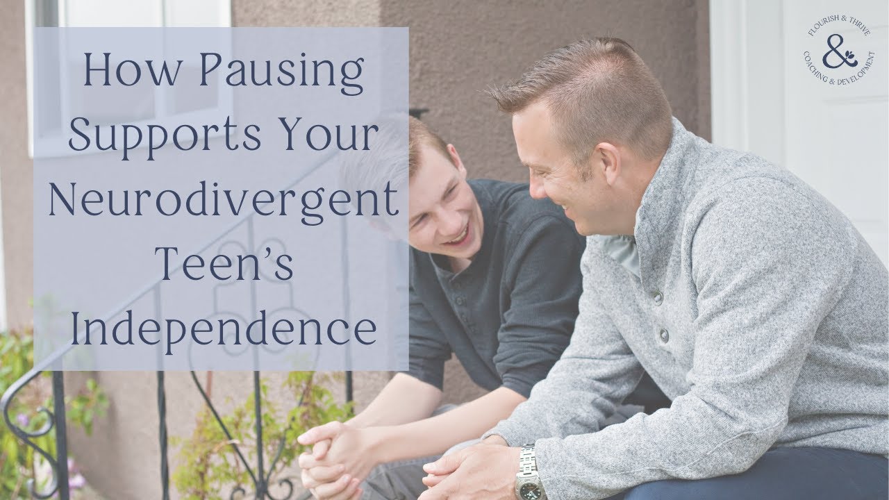 How Pausing Supports Your Neurodivergent Teen’s Independence
