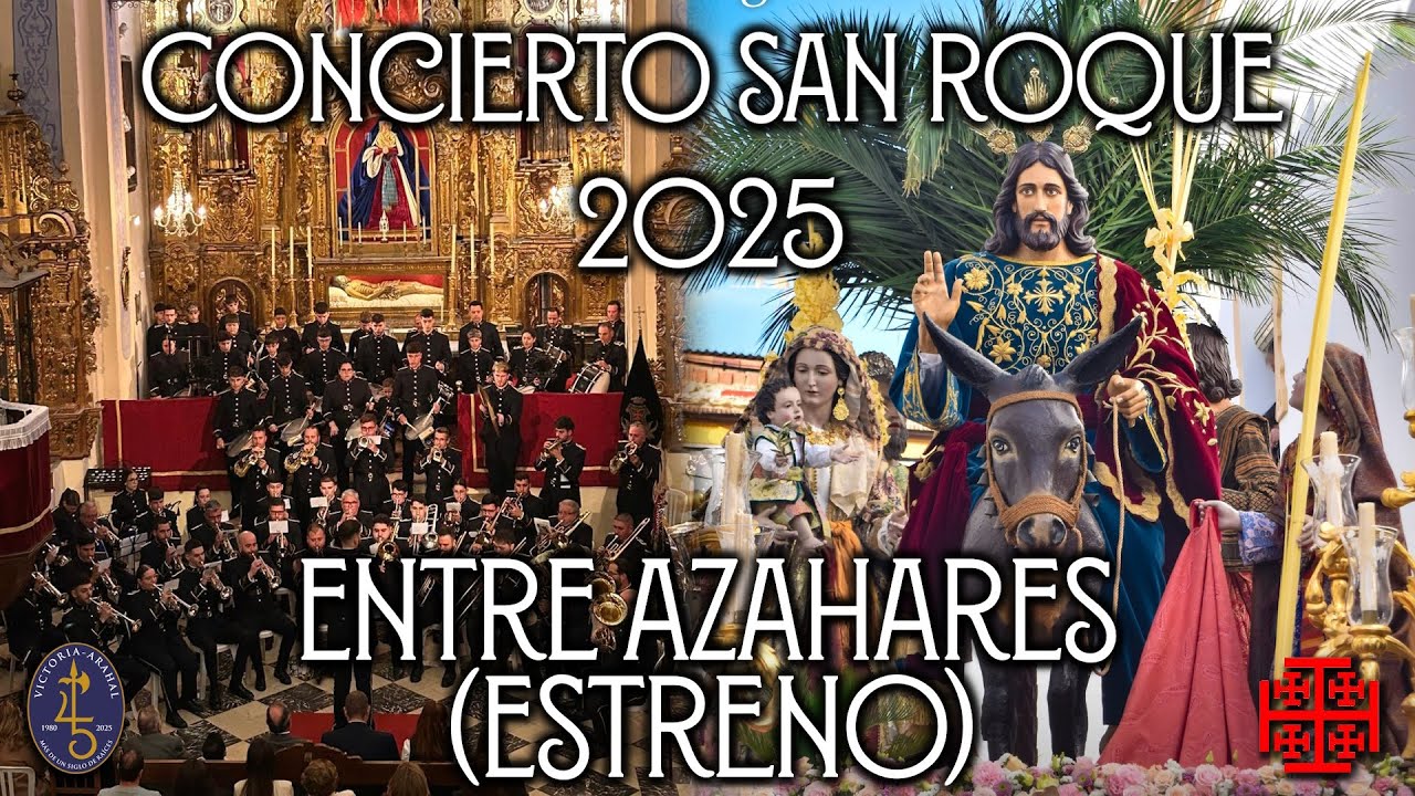 🎼𝑬𝒏𝒕𝒓𝒆 𝑨𝒛𝒂𝒉𝒂𝒓𝒆𝒔 (Estreno) | Concierto San Roque 2025 | 𝑨𝑴 𝑽𝑰𝑪𝑻𝑶𝑹𝑰𝑨 𝑨𝑹𝑨𝑯𝑨𝑳