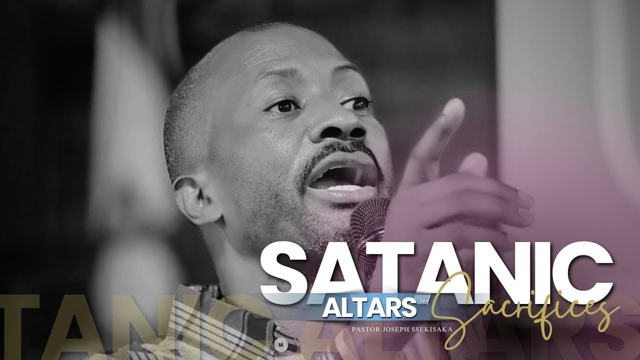 SATANIC ALTARS AND SACRIFICES PART3 | PASTOR JOSEPH SSEKISAKA | 17-12-2024
