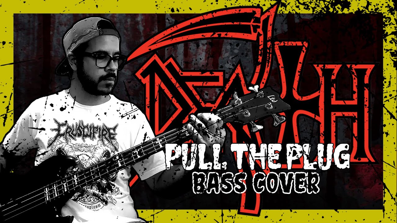 DEATH - PULL THE PLUG (BASS COVER)