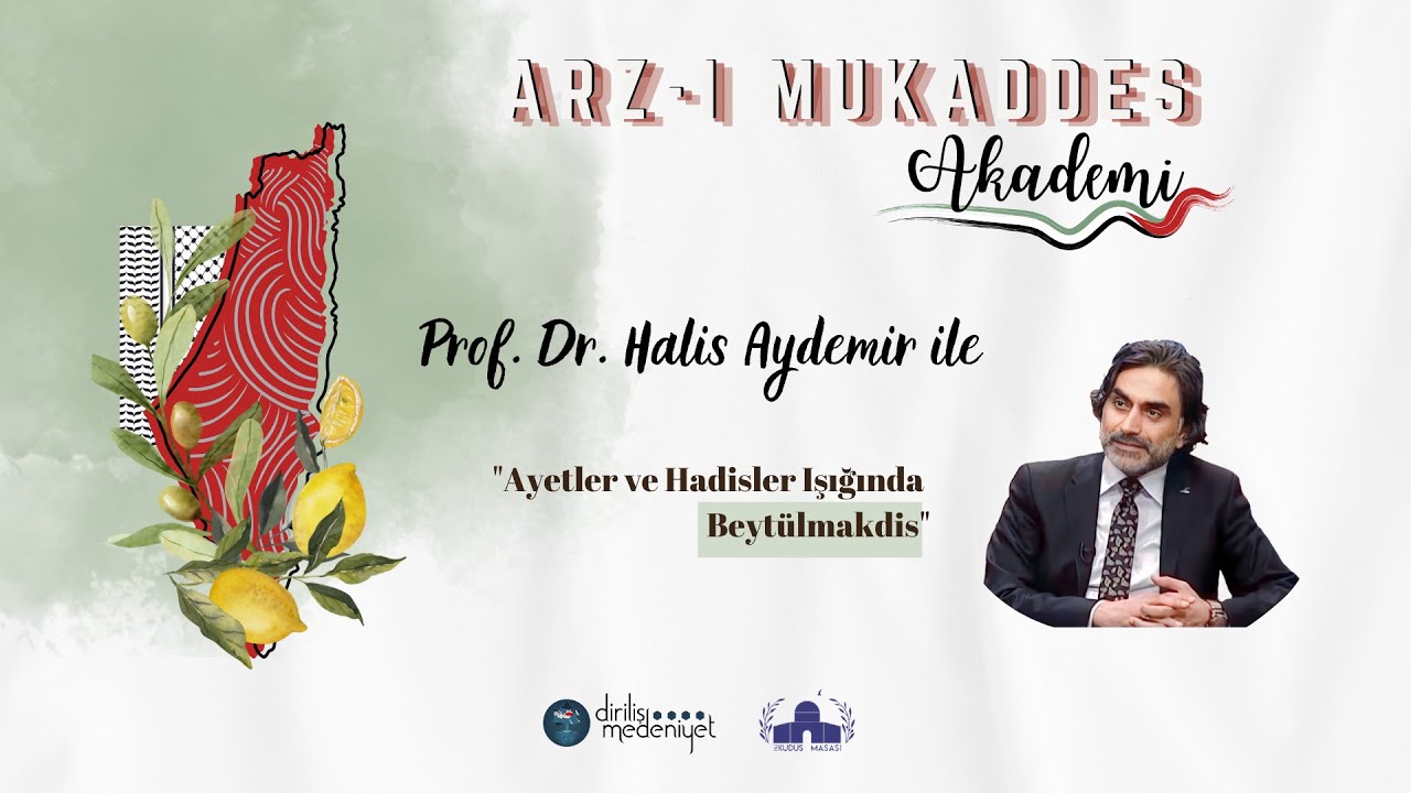 Arz-ı Mukaddes Akademi | Ayetler ve Hadisler Işığında Beytülmakdis | Halis Aydemir