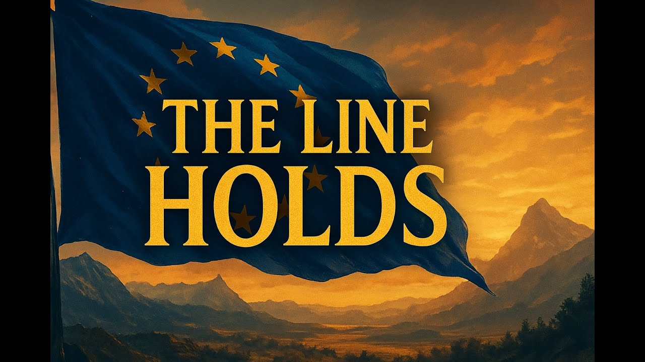 The Line Holds &mdash; An Anthem For Europe's Unity 🇪🇺
