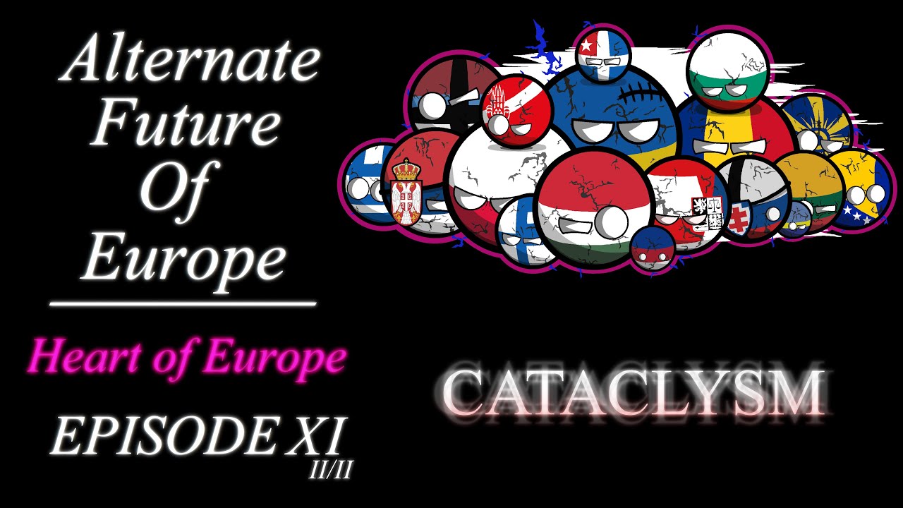 Alternate Future of Europe - Heart of Europe | Episode 11 (2/2) - Cataclysm