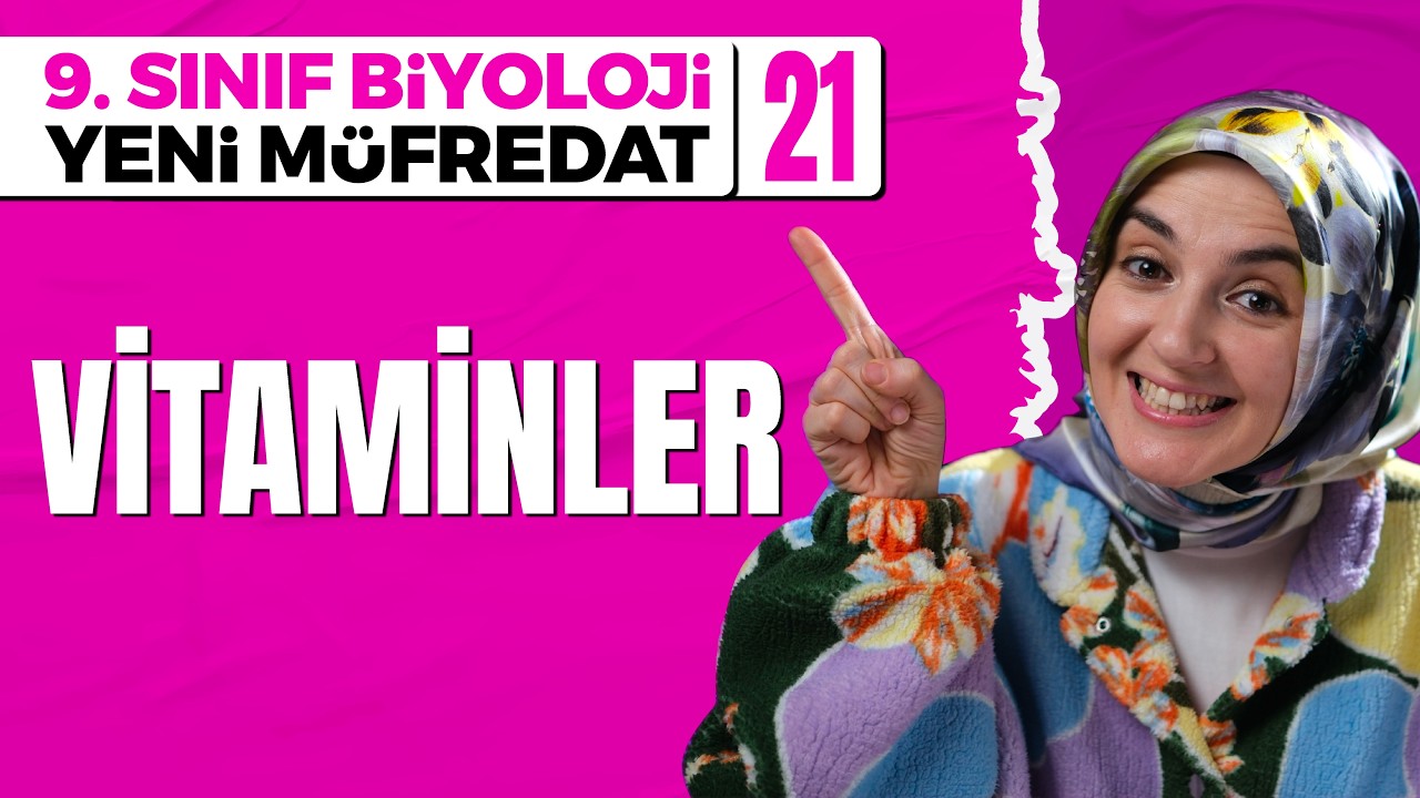 21) Vitaminler | 9. Sınıf Biyoloji (Maarif Modeli, Yeni M&uuml;fredat)