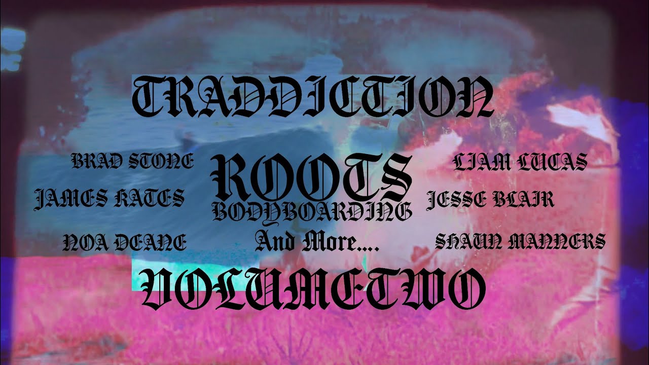 Rootsbodyboarding Volume Two TRADDICTION 