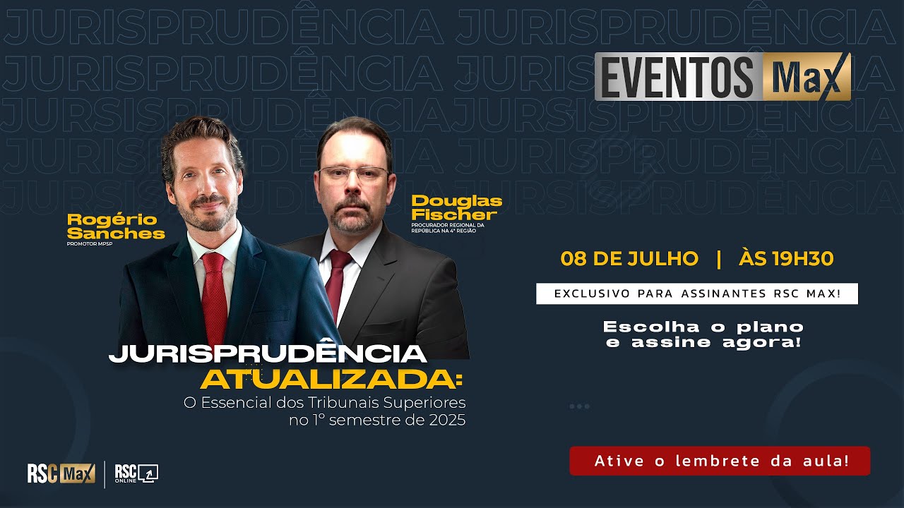 EVENTO MAX: Jurisprudência Atualizada: O Essencial dos Tribunais Superiores no 1º semestre de 2025.