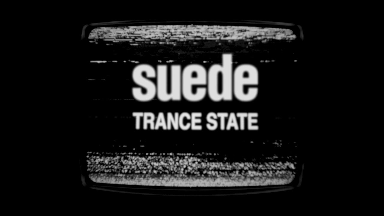 Suede - Trance State (Official Lyric Video)