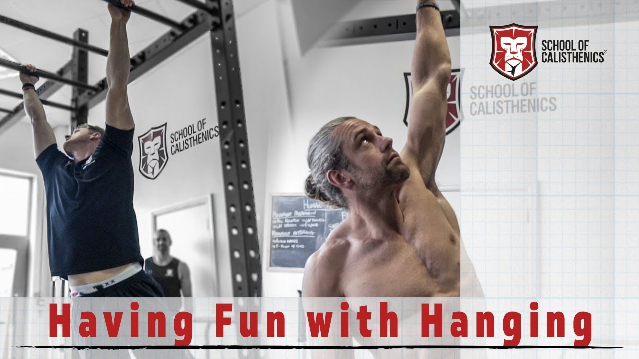 Having FUN with Hanging | School of Calisthenics