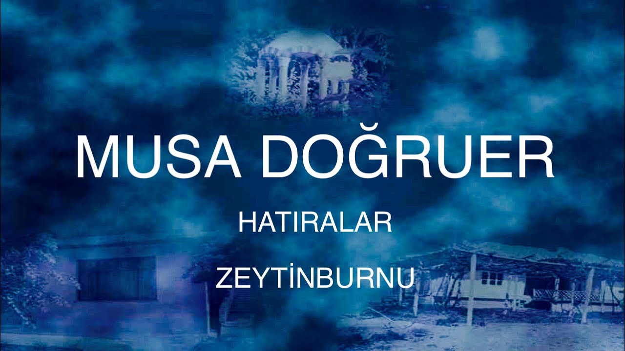musa doğruer - hatıralar