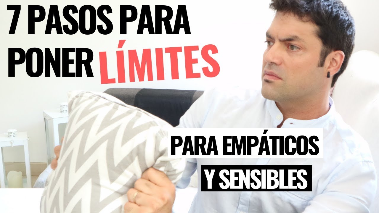 7 Pasos Para Poner Límites, Si Eres Empático O Sensible