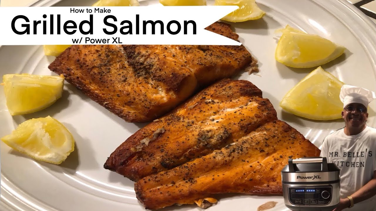 How to Make Grilled Salmon w/ Power XL || Cooking w/ Mr. Belle