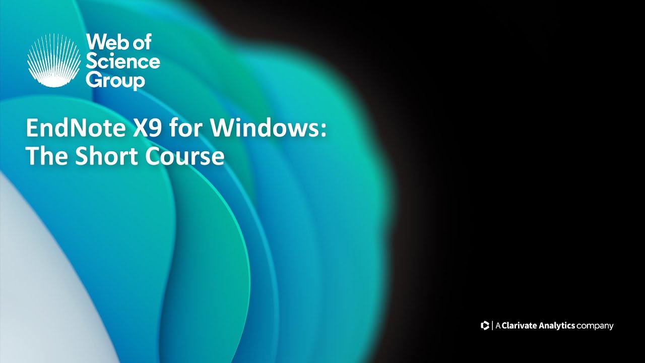 EndNote X9 on Windows: The Short Course