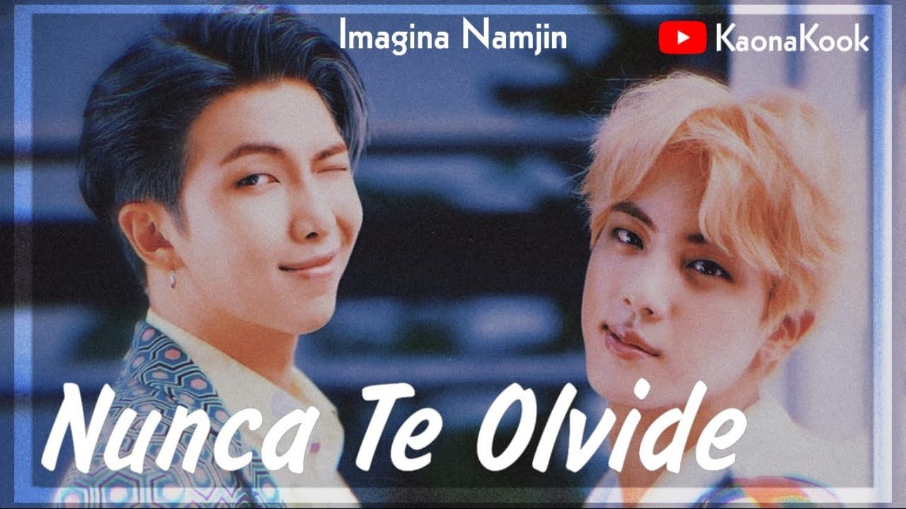 Imagina Namjin ┤ɴᴜɴᴄᴀ ᴛᴇ ᴏʟᴠɪᴅᴇ├ (P:1)