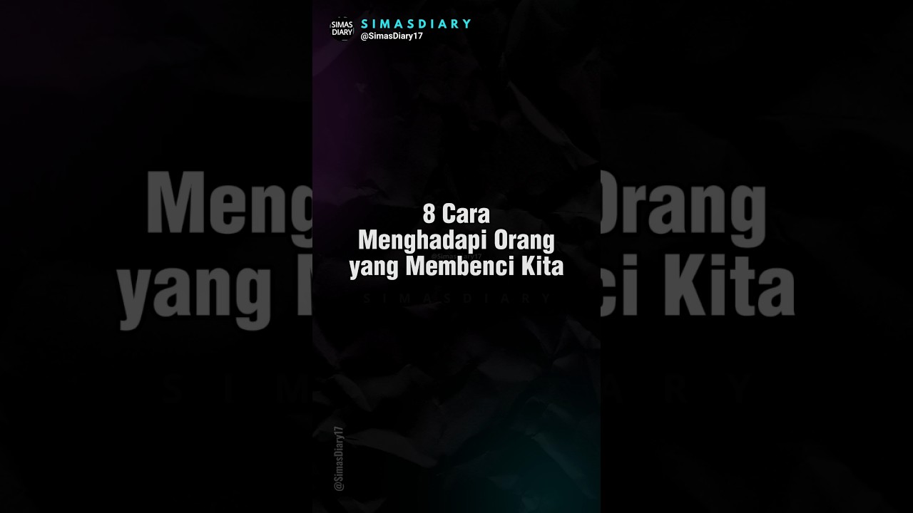8 CARA MENGHADAPI ORANG YANG MEMBENCI KITA #simasdiary