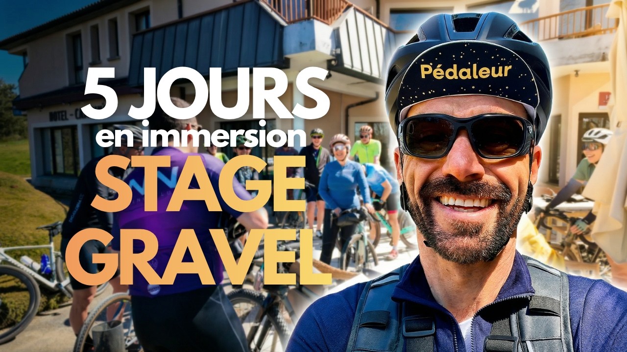 Stage Gravel : 5 jours en immersion&hellip; voil&agrave; ce que les participant(e)s ont v&eacute;cu !