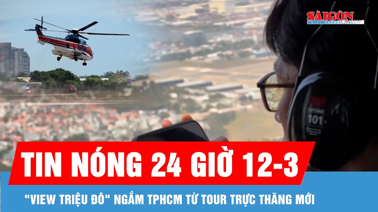 Tin nóng 24 giờ ngày 12-3: 