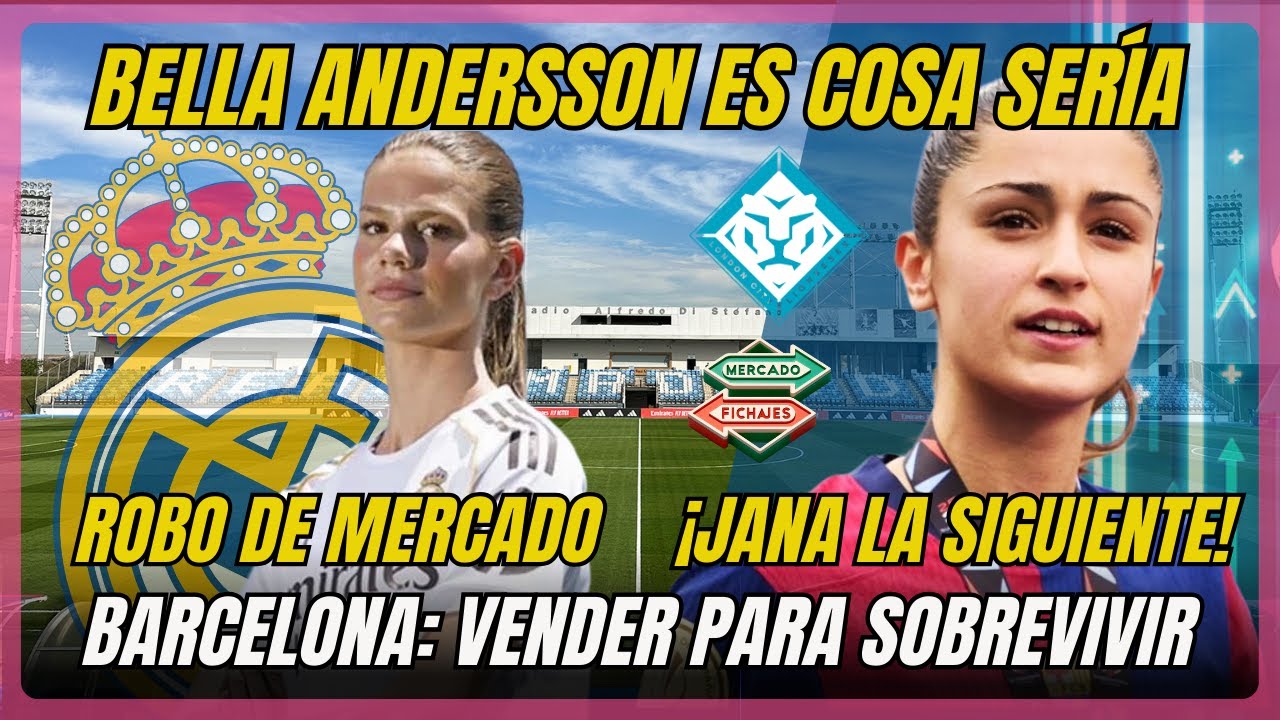BELLA ANDERSSON APUNTA A ROBO DE MERCADO. EL BARCELONA VENDER PARA SOBREVIVIR.