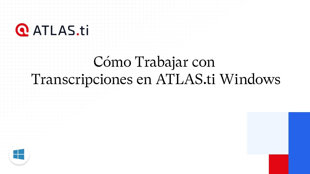 C&oacute;mo Trabajar con Transcripciones en ATLAS.ti Windows