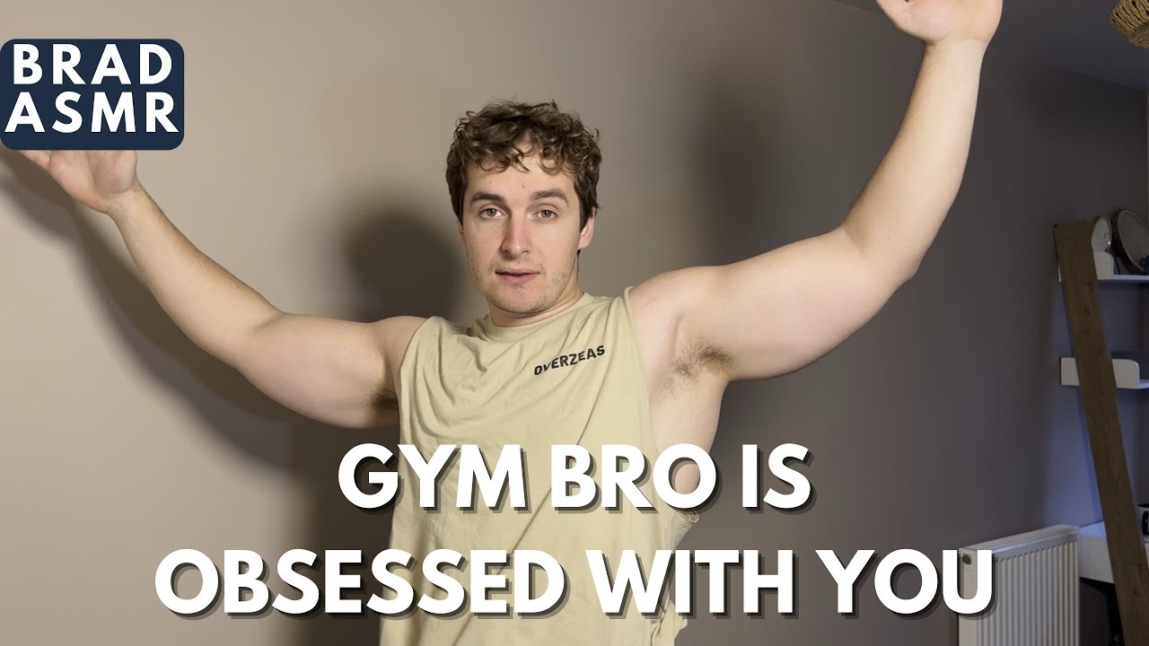 ASMR Gym BRO is Obsessed with you
