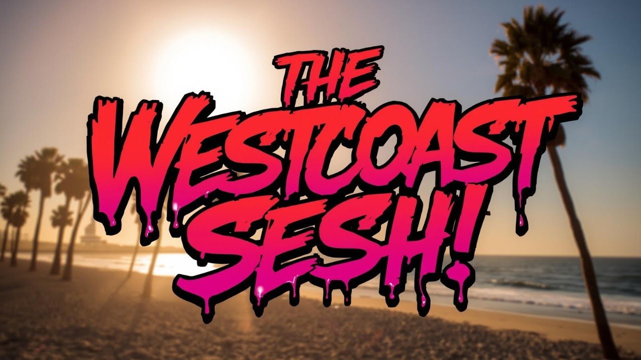 The Westcoast Sesh!