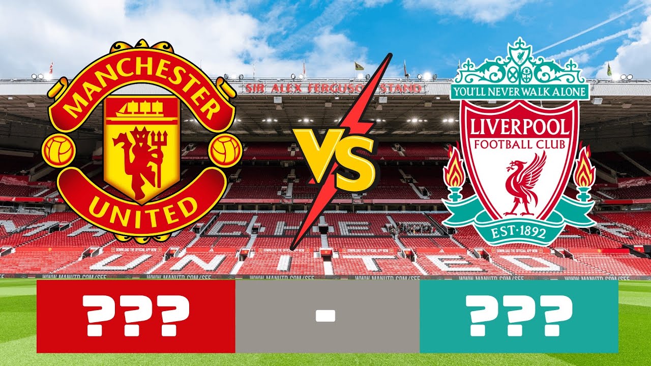 Manchester United vs Liverpool: England’s Greatest Rivalry Explained