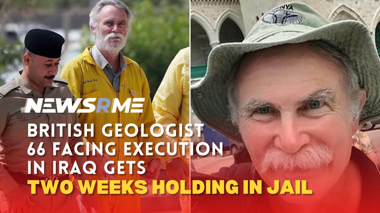 British geologist 66 facing execution in Iraq gets two weeks holding&nbsp;in jail | UK News | NewsRme
