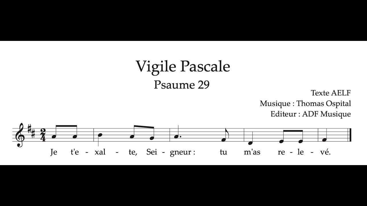 Ps 29 - Je t'exalte, Seigneur - Vigile Pascale - Thomas Ospital