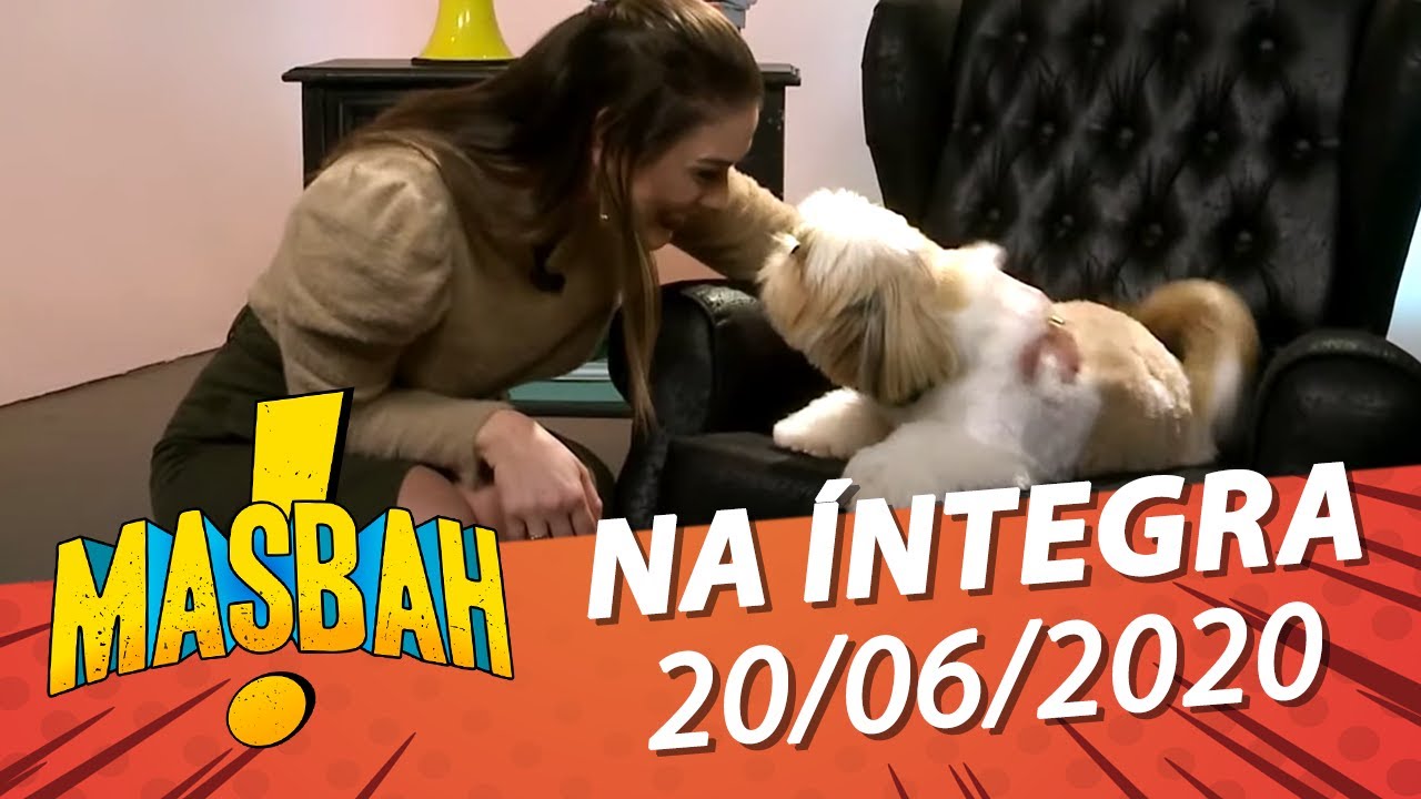 Brunna Colossi acompanha a transformação do cachorrinho 🥺- Masbah! - 20/06/2020 - programa completo