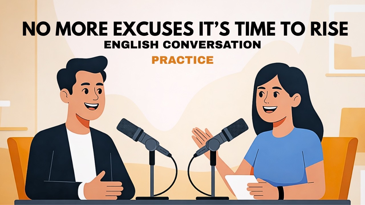 Real English Conversation | No More Excuses: It’s Time to Rise | MrEnglishtv Podcast