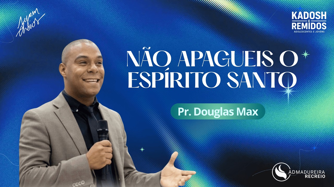 Pr. Douglas Max - Não apagueis o Espírito Santo