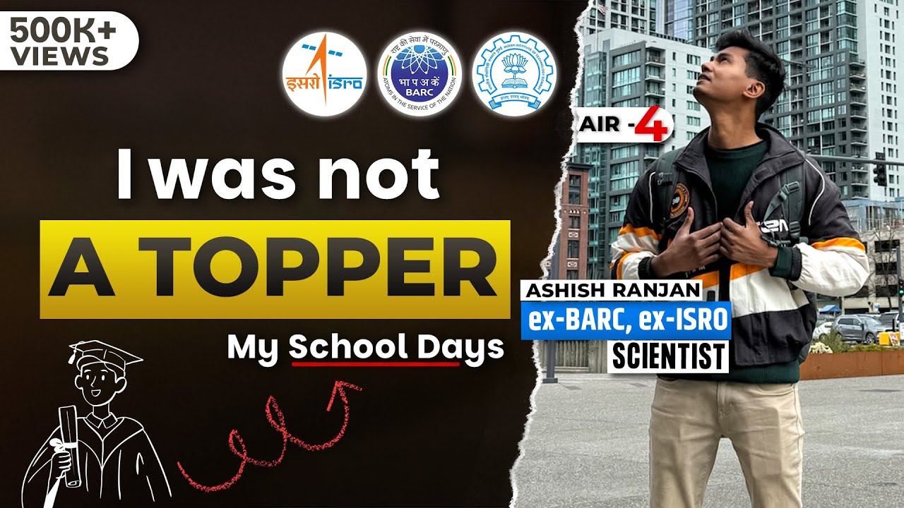 My School Days | I wasn't always a Topper | Ashish Ranjan (AIR-4, IIT Bombay, BARC, ISRO Scientist)
