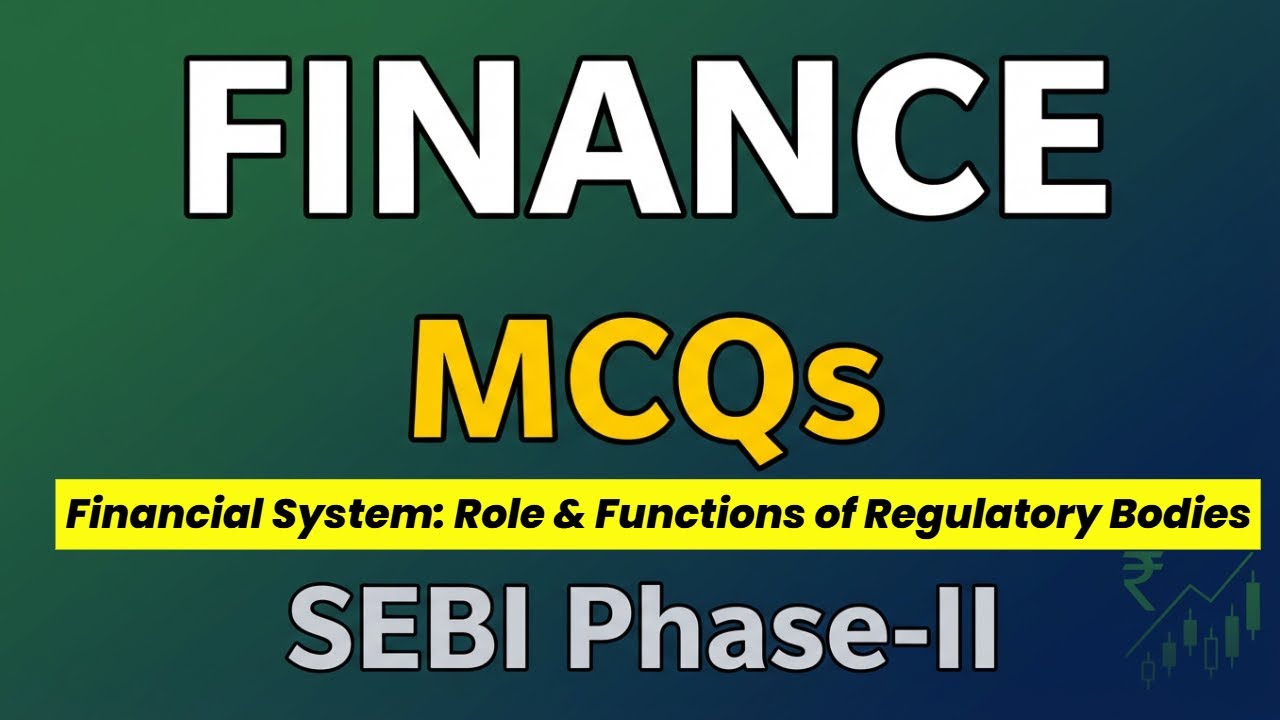 Financial System: Role, Functions of Regulatory Bodies MCQs | SEBI Grade A | RBI Grade B | Finance