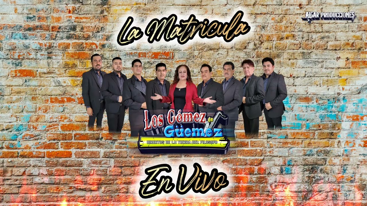La Matricula - Los Gómez De Güemez (En Vivo)