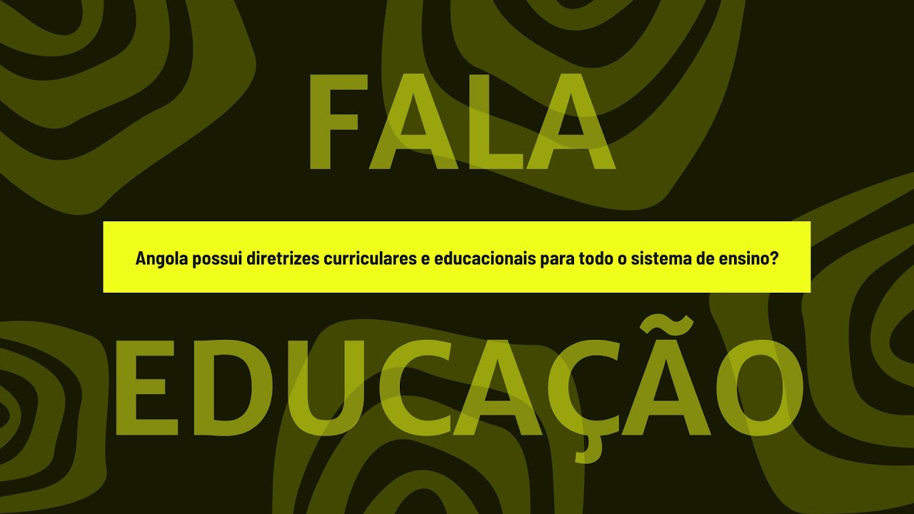 Angola possui diretrizes curriculares e educacionais para todo o sistema de ensino?