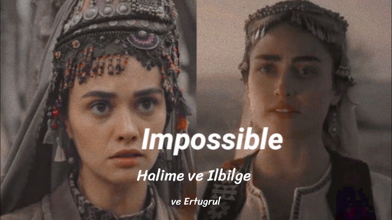Impossible | Halime ve Ertugrul ft Ibilge | Hatunlar Edits