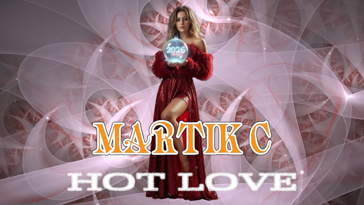 ❤️‍🔥Martik C - Hot Love❤️‍🔥