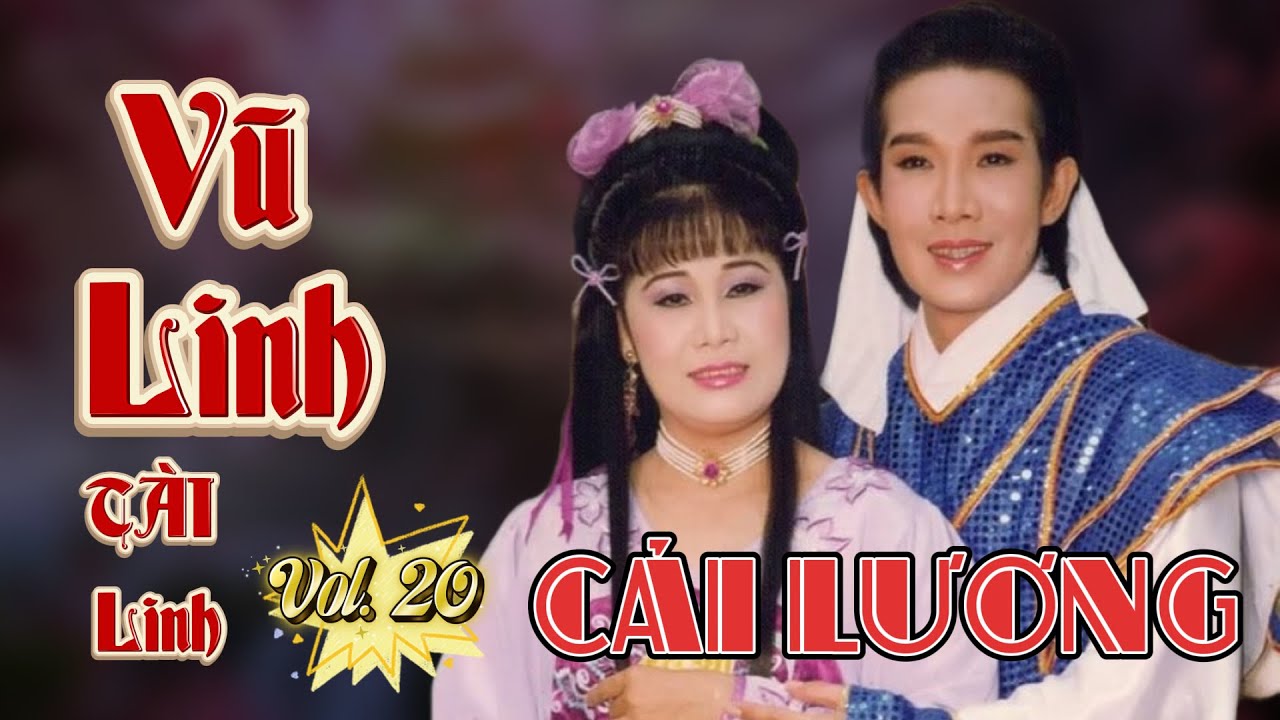 Tuyển Tập Cải Lương Vũ Linh – Tài Linh | Những Vở Diễn Đi Cùng Năm Tháng (Vol. 20)