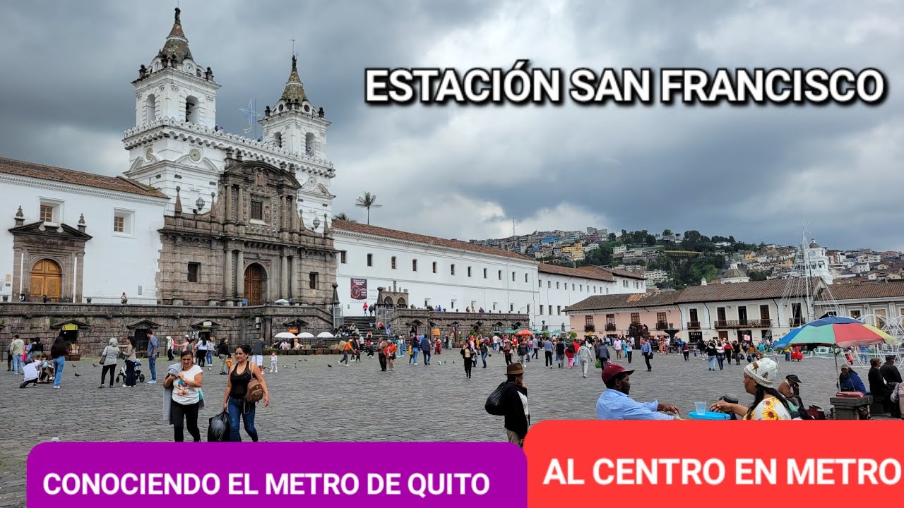 ¡ASÍ ES EL METRO DE QUITO 🇪🇨! Conociendo Estación San Francisco en pleno CENTRO HISTÓRICO Línea 1 🚉