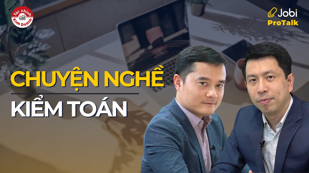 CHUYỆN NGHỀ KIỂM TOÁN: CHỌN KHÓ KHĂN HAY DỄ DÀNG? | #JobiTalk 01