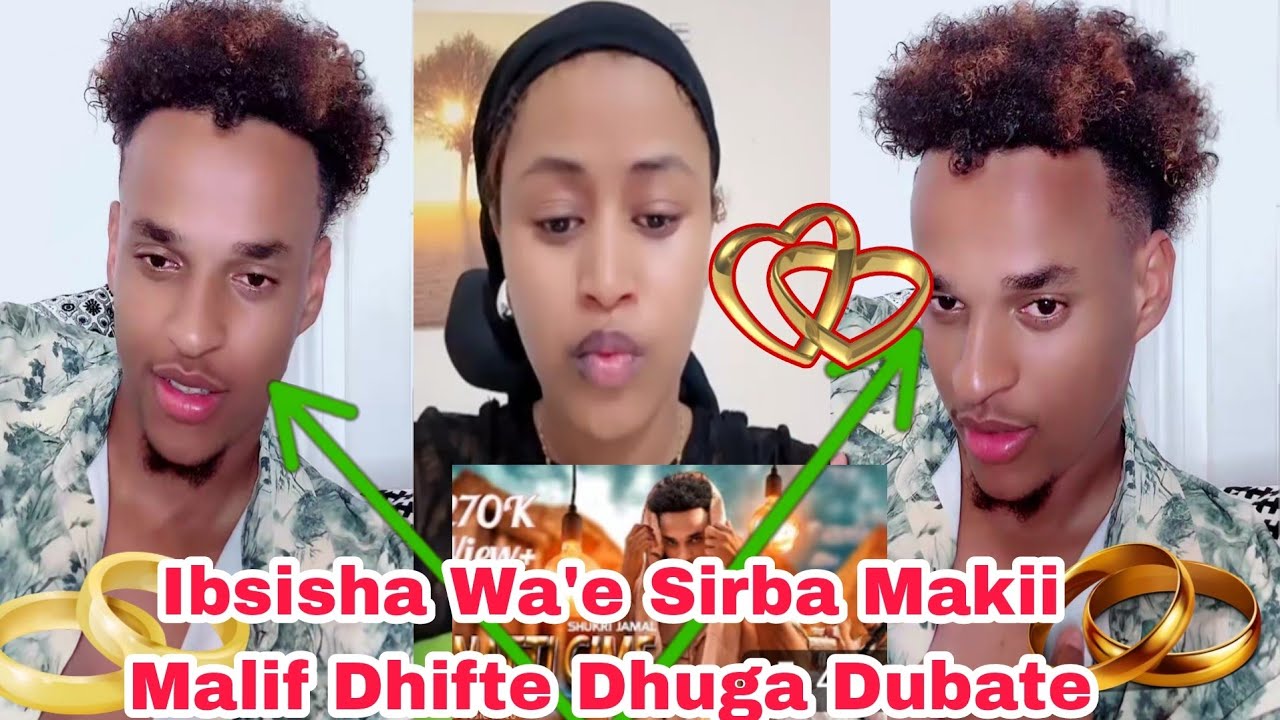 Ibsisha Wa'e Makii Sirba Maalif Wajin Hin Sirbani Jadhani Gaftan Ibsisha Wan Dhuga Jiru Hime