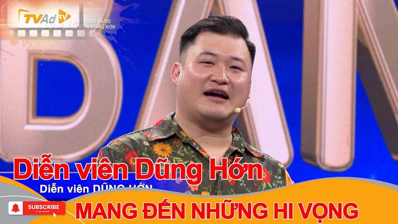 V&Igrave; BẠN XỨNG Đ&Aacute;NG | Diễn vi&ecirc;n Dũng Hớn MANG ĐẾN NHỮNG HI VỌNG