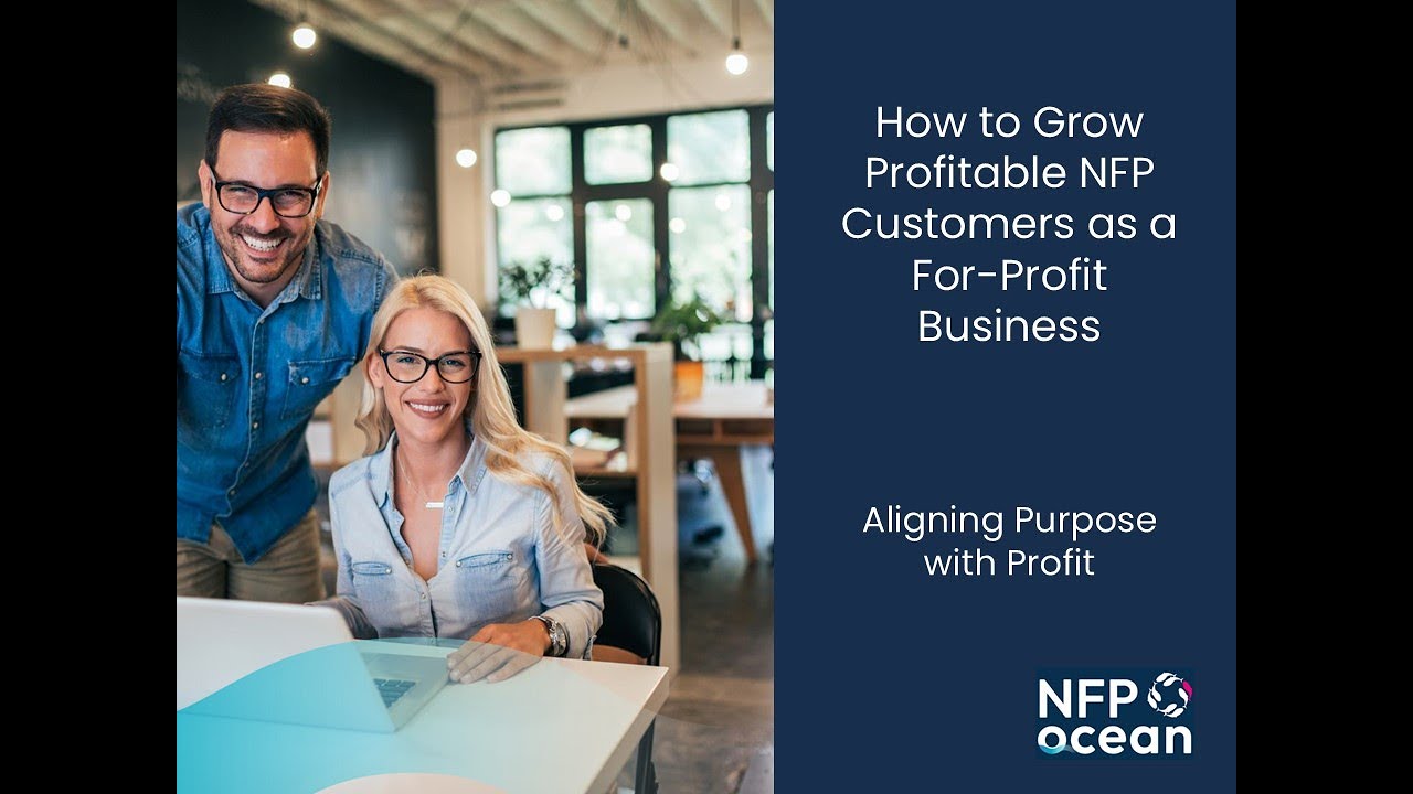 NFPOcean Webindar - How To Grow Profitable NFP Customers as a For-Profit Business