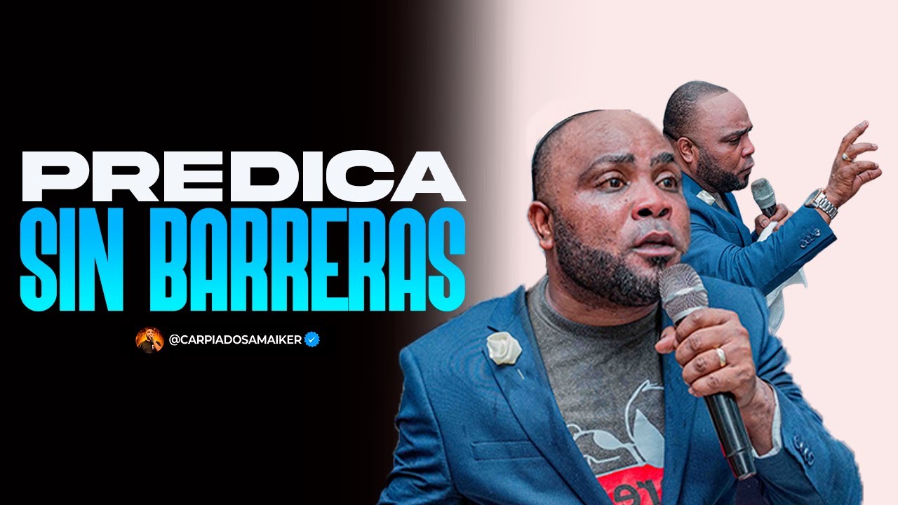 PREDICA SIN BARRERAS_PASTOR MAIKER CARPIADOSA