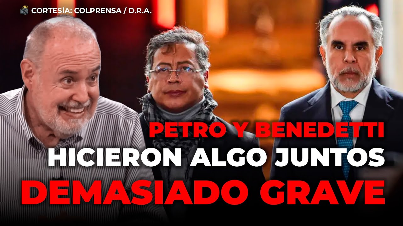 &ldquo;Petro y Benedetti tuvieron que hacer algo juntos demasiado grave&rdquo;: Gilberto Tob&oacute;n