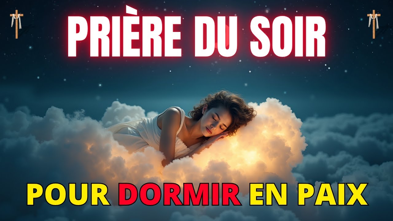 Prière du Soir Puissante pour Dormir en Paix et Remettre sa Vie à Dieu