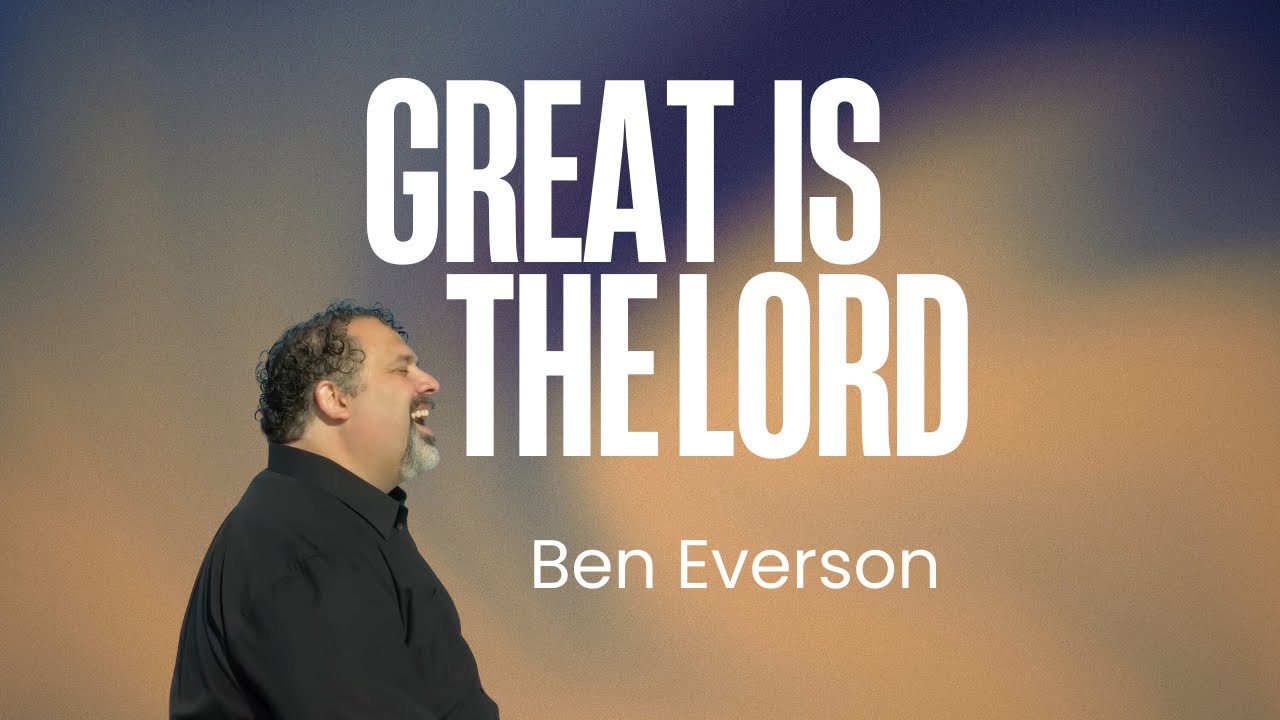 Great Is the Lord | Ben Everson A Cappella